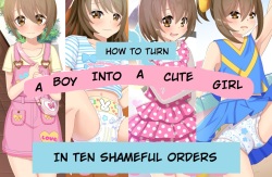 Otokonoko ga Kawaii Onnanoko ni Naru Tame no Juu no Shuuchi Meirei | How To Turn A Boy Into A Cute Girl In Ten Shameful Orders