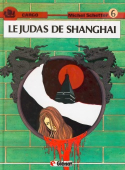 Michel Schetter - Cargo #6 - Le Judas de Shanghaï