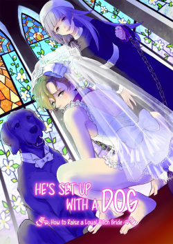 Osu Inu Ni Metorareta Otoko ~ Teishuku Na Hanayome Inu No Sodatekata ~ | He's Set up with a Dog ~How to Raise a Loyal Bitch Bride~