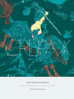 The Complete Crepax #02 : The Time Eaters and Other Stories