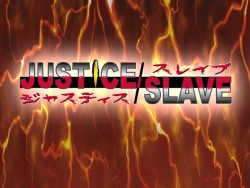 Justice Slave ~Hoshi to Nare!! Akusoshiki~
